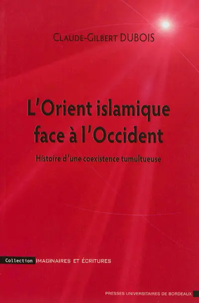 L'Orient islamique face à l'Occident : histoire d'une coexistence tumultueuse