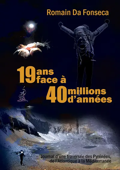 19 ans face à 40 millions d'années : journal d'une traversée des Pyrénées, de l'Atlantique à la Méditerranée