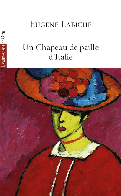 Avant-scène théâtre (L'), n° 1549. Un chapeau de paille d'Italie
