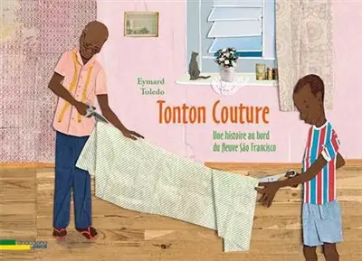 Tonton Couture : une histoire au bord du fleuve Sao Francisco