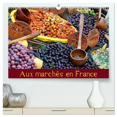 Aux marchés en France (Calendrier mural 2026 DIN A2 vertical) calendrier de bureau : A la découverte des produits du terroir sur les marchés de France
