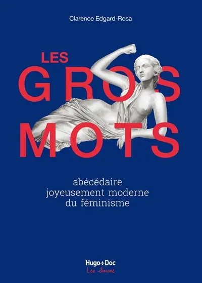 Les gros mots : abécédaire joyeusement moderne du féminisme