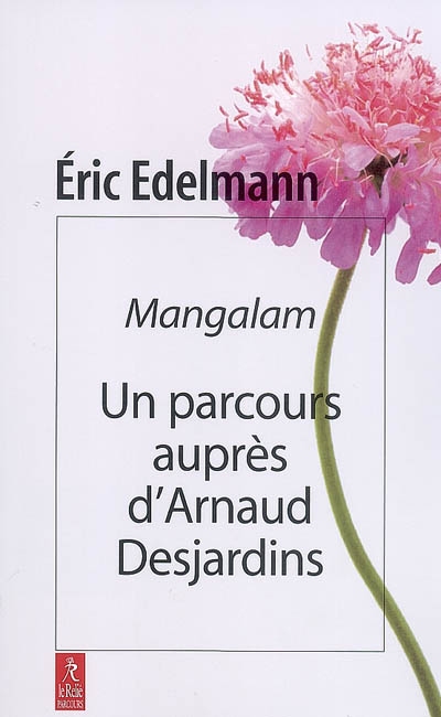 Mangalam : un parcours auprès d'Arnaud Desjardins