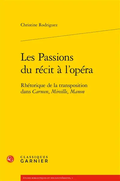Les passions du récit à l'opéra : rhétorique de la transposition dans Carmen, Mireille, Manon