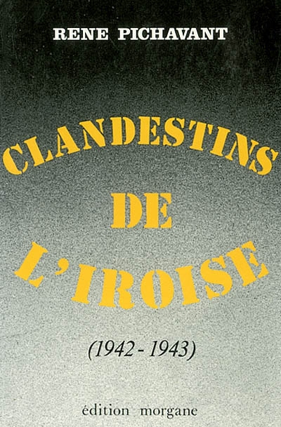 Clandestins de l'Iroise. Vol. 2. 1942-1943 : récits d'histoire