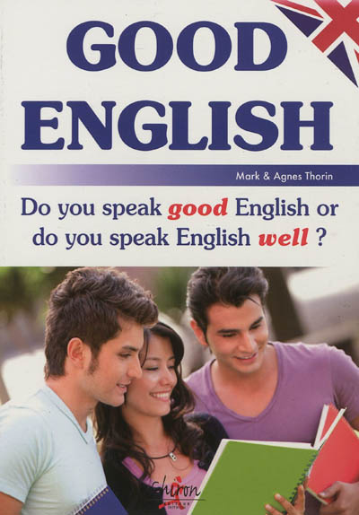 Good English : do you speak good English or do you speak English well ?