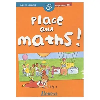Place aux maths ! CP, cycle 2, programmes 2002 : fichier de l'élève