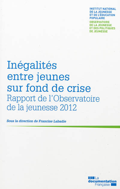 Inégalités entre jeunes sur fond de crise : rapport de l'Observatoire de la jeunesse 2012