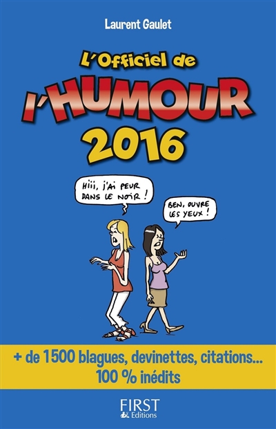 L'officiel de l'humour 2016 : + de 1.500 blagues, devinettes, citations... 100 % inédits