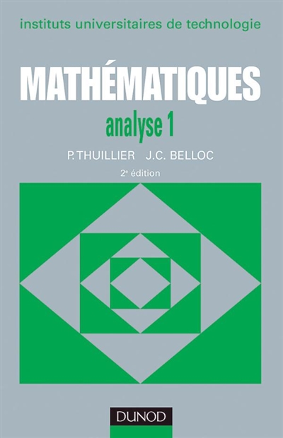Mathématiques IUT : instituts universitaires de technologie. Vol. 1. Fonction d'une variable réelle, fonctions de plusieurs variables