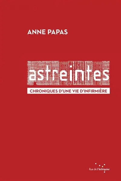 Astreintes : chroniques d'une vie d'infirmière