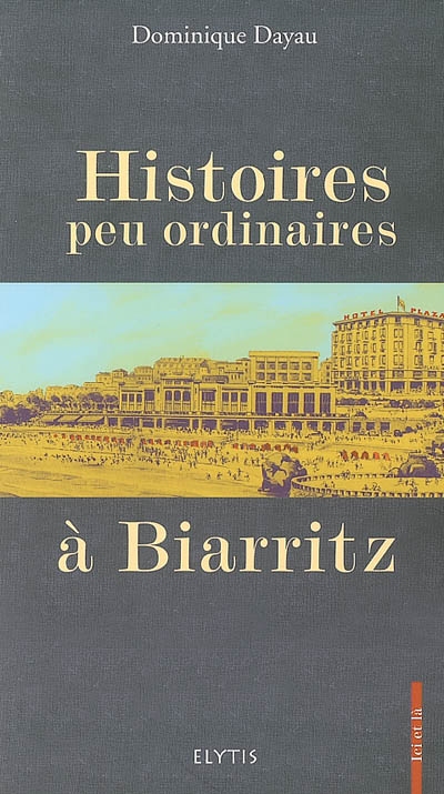 Histoires peu ordinaires à Biarritz