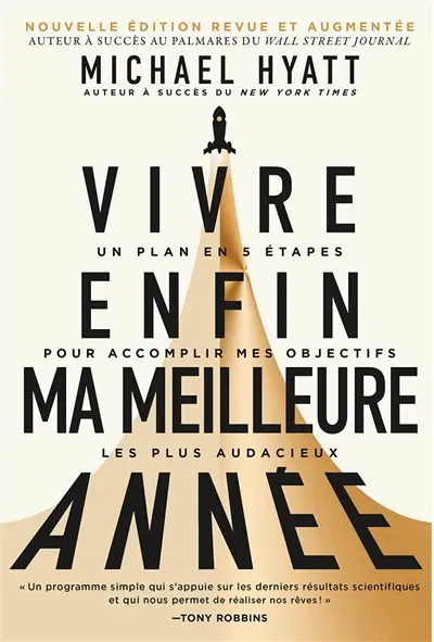 Vivre enfin ma meilleure année : un plan en 5 étapes pour accomplir mes objectifs les plus audacieux