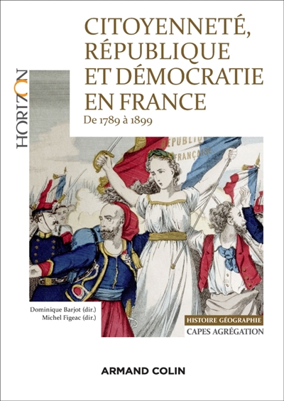 Citoyenneté, république et démocratie en France : de 1789 à 1899 : Capes, agrégation histoire géographie