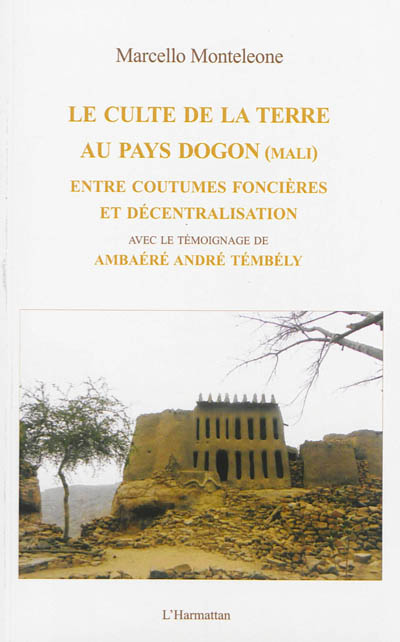 Le culte de la terre au pays dogon (Mali) : entre coutumes foncières et décentralisation