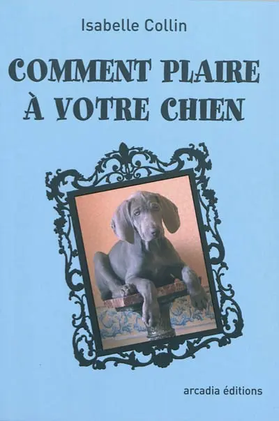 Comment plaire à votre chien