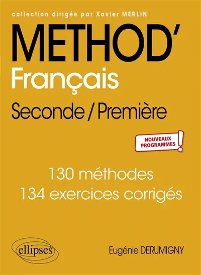 Méthod' français, seconde-première : 130 méthodes, 134 exercices corrigés : nouveaux programmes