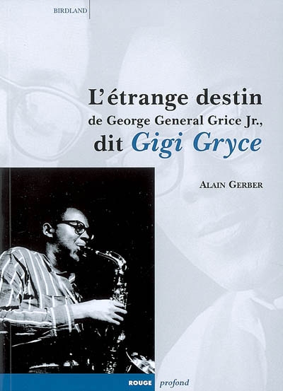 L'étrange destin de George General Grice Jr., dit Gigi Gryce