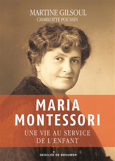 Maria Montessori : une vie au service de l'enfant