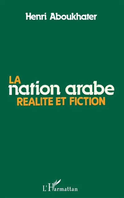La Nation arabe : réalité et fiction