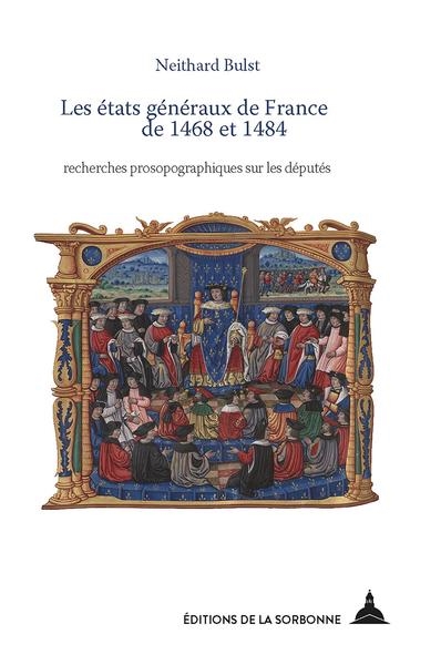 Les états généraux de France de 1468 et 1484 : recherches prosopographiques sur les députés