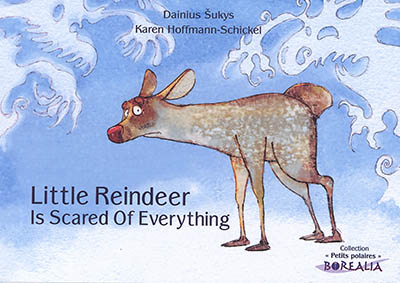 Little Reindeer is scared of everything. Petit Renne a peur de tout