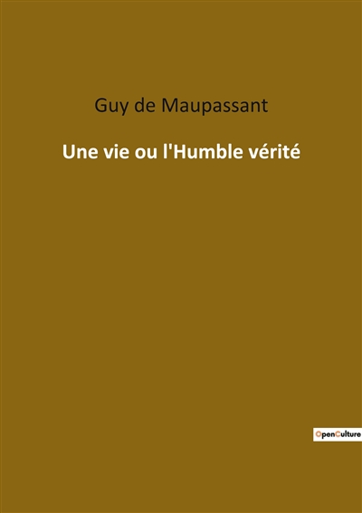 Une vie ou l'Humble vérité