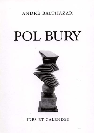 Pol Bury : les volumes figés, les volumes miroirs, les papiers collés