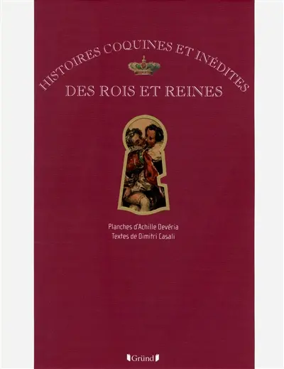 Histoires coquines et inédites des rois et reines