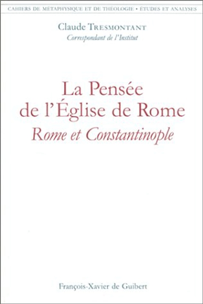 La pensée de l'Eglise de Rome : Rome et Constantinople
