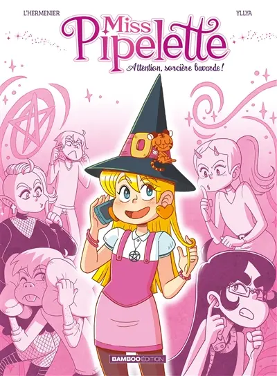 Miss Pipelette. Vol. 1. Attention, sorcière bavarde !