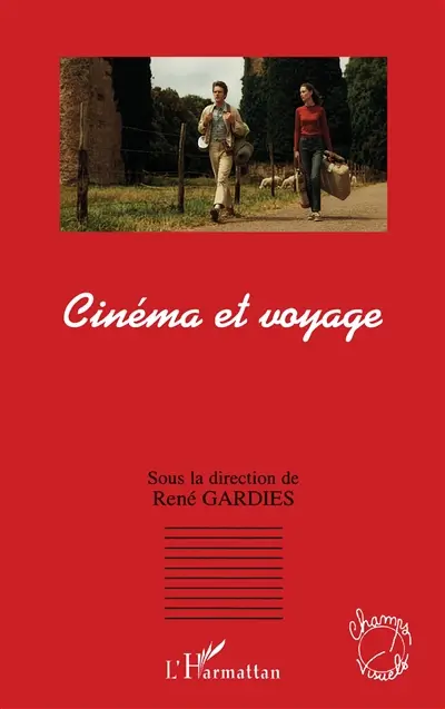Cinéma et voyage : actes des colloques internationaux d'Aix-en-Provence, Cinéma et voyage 1 (7-8 novembre 2003), Cinéma et voyage 2 (4-5 novembre 2004)