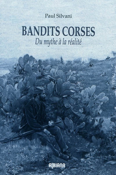 Bandits corses : du mythe à la réalité