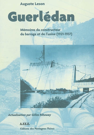 Guerlédan : mémoires du constructeur du barrage et de l'usine (1921-1937)