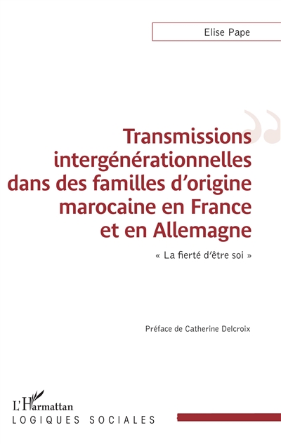 Transmissions intergénérationnelles dans des familles d'origine marocaine en France et en Allemagne : la fierté d'être soi