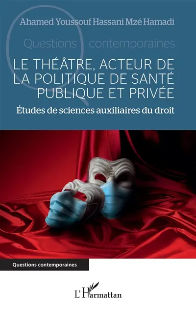 Le théâtre, acteur de la politique de santé publique et privée : études de sciences auxiliaires du droit