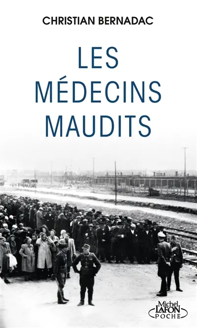 Les médecins maudits : dans les camps de concentration, des cobayes humains...