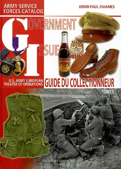 Government issue, US Army European theater of operations : guide du collectionneur, Army service forces catalog. Vol. 2