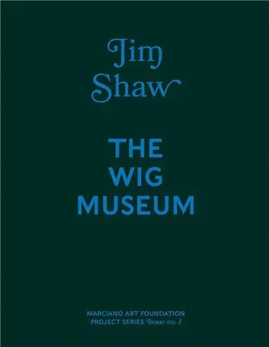 Jim Shaw : The Wig Museum