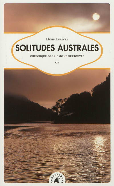 Solitudes australes, chronique de la cabane retrouvée