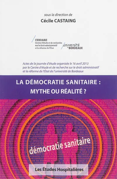La démocratie sanitaire : mythe ou réalité ? : actes de la journée d'étude, 16 avril 2013