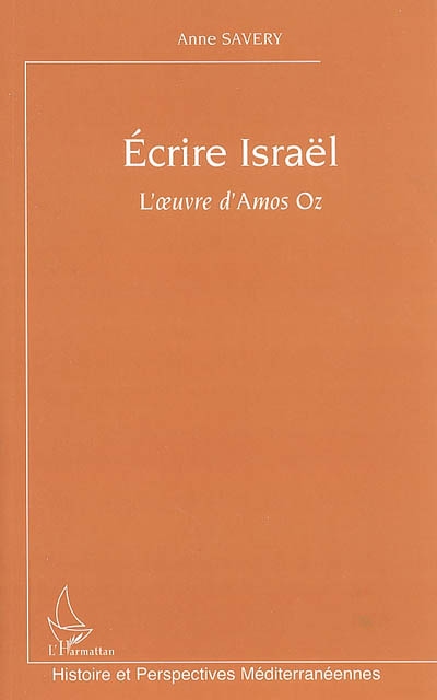 Ecrire Israël : l'oeuvre d'Amos Oz