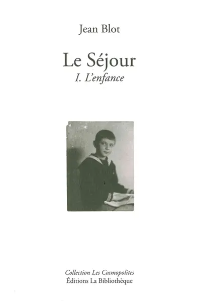 Le séjour. Vol. 1. L'enfance