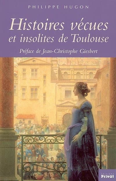 Histoires vécues et insolites de Toulouse