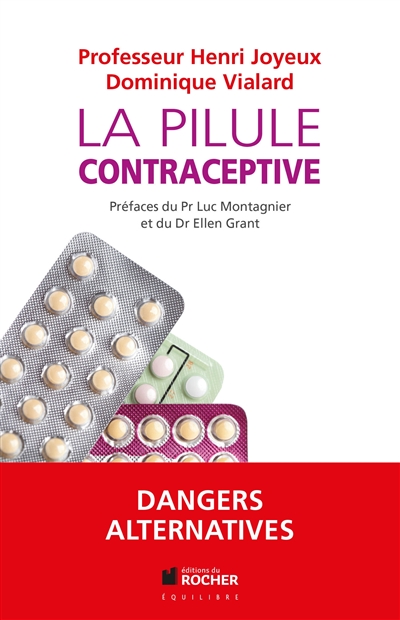La pilule contraceptive : dangers, alternatives