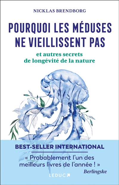 Pourquoi les méduses sont immortelles : et autres secrets de longévité de la nature