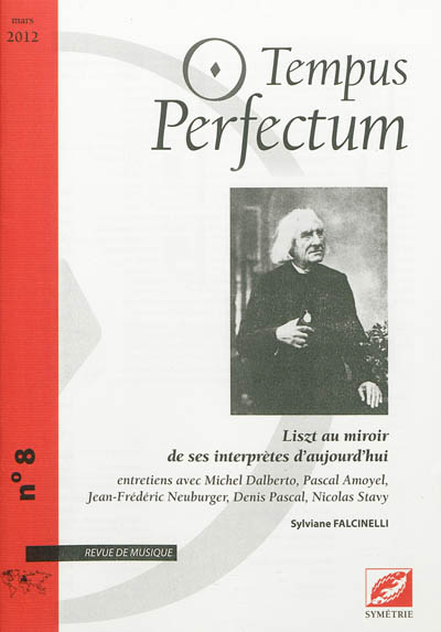 Tempus perfectum : revue de musique, n° 8. Liszt au miroir des ses interprètes d'aujourd'hui