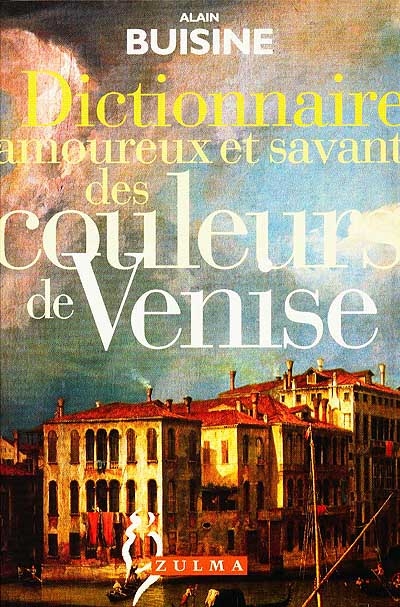 Dictionnaire amoureux et savant des couleurs de Venise