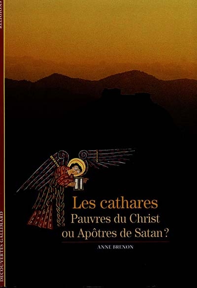 Les Cathares : pauvres du Christ ou apôtres de satan ?
