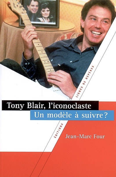 Tony Blair, l'iconoclaste : un modèle à suivre ?